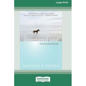 The Untethered Soul: The Journey Beyond Yourself -- Michael A. Singer
